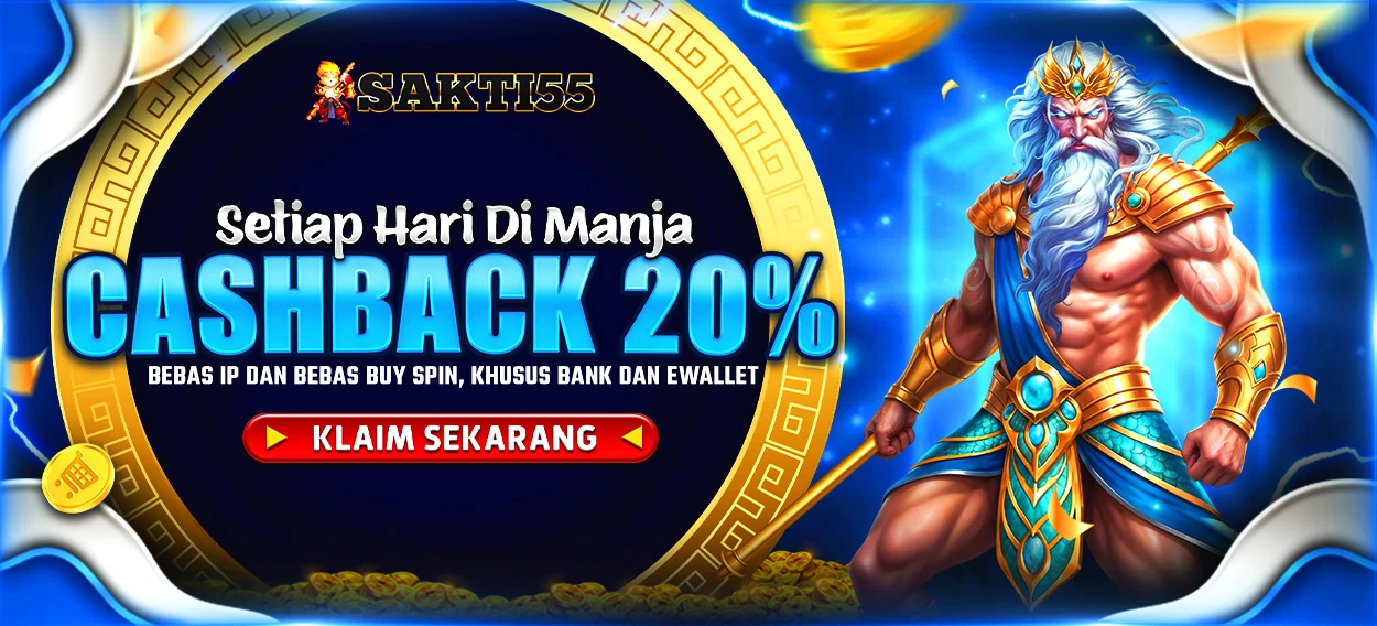 SAKTI55 Bonus CashBack 20%